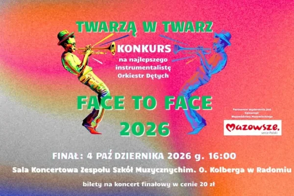 Koncert finałowy konkursu Face2Face w Radomiu – niedziela, godz. 16