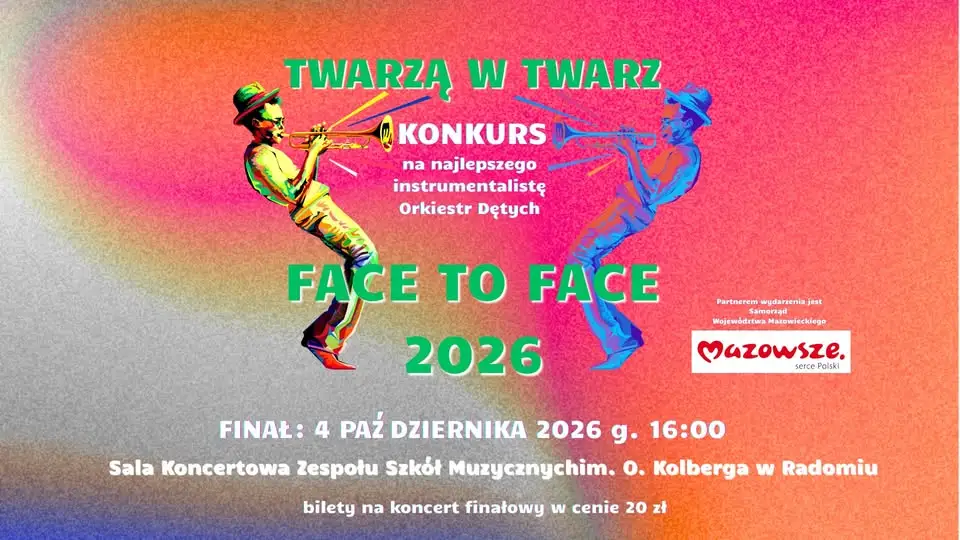 Koncert finałowy konkursu Face2Face w Radomiu – niedziela, godz. 16
