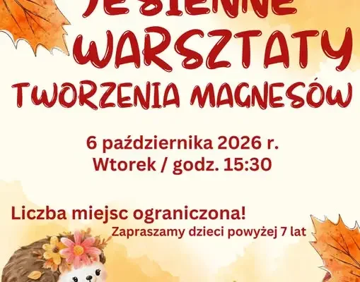 Jesienne warsztaty w Rogowie – dzieci stworzą magnesy